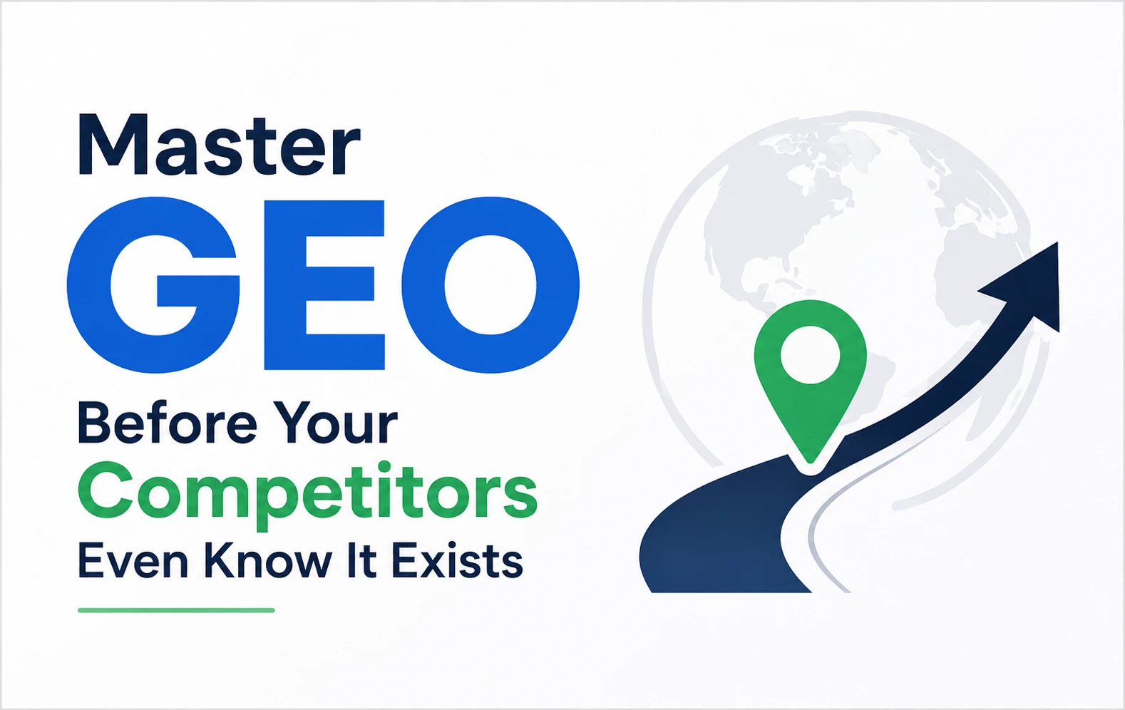 Master GEO Before Your Competitors Even Know It Exists
