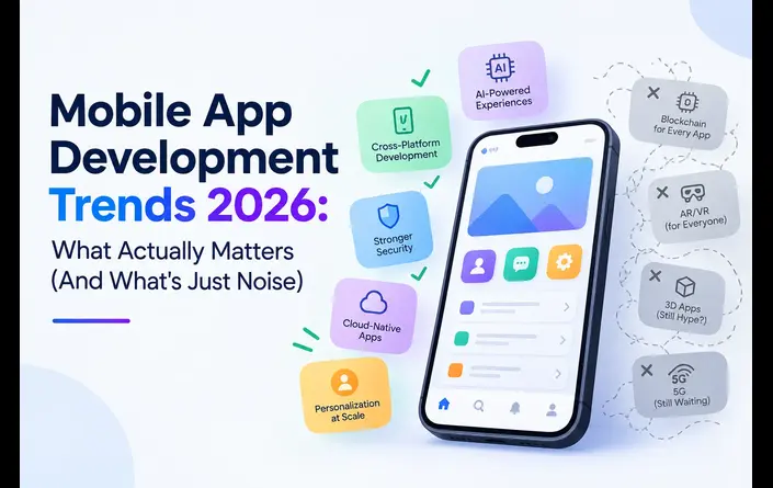 Mobile App Development Trends 2026: What Actually Matters